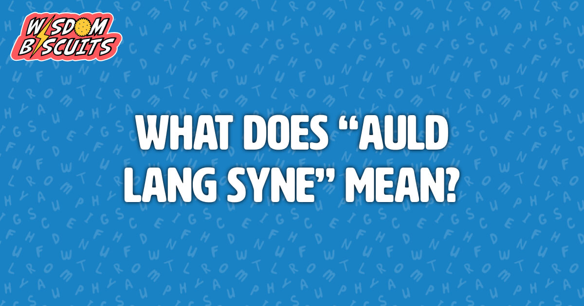 What does "Auld Lang Syne" mean?