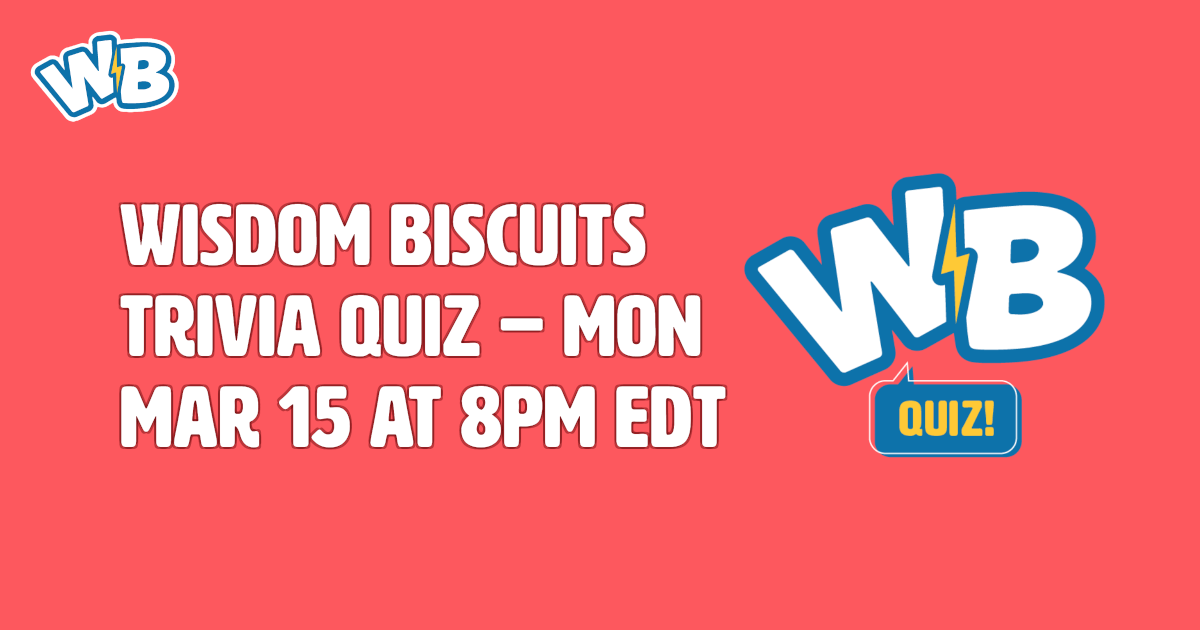 Wisdom Biscuits Trivia Quiz - Mon Mar 15 at 8pm EDT