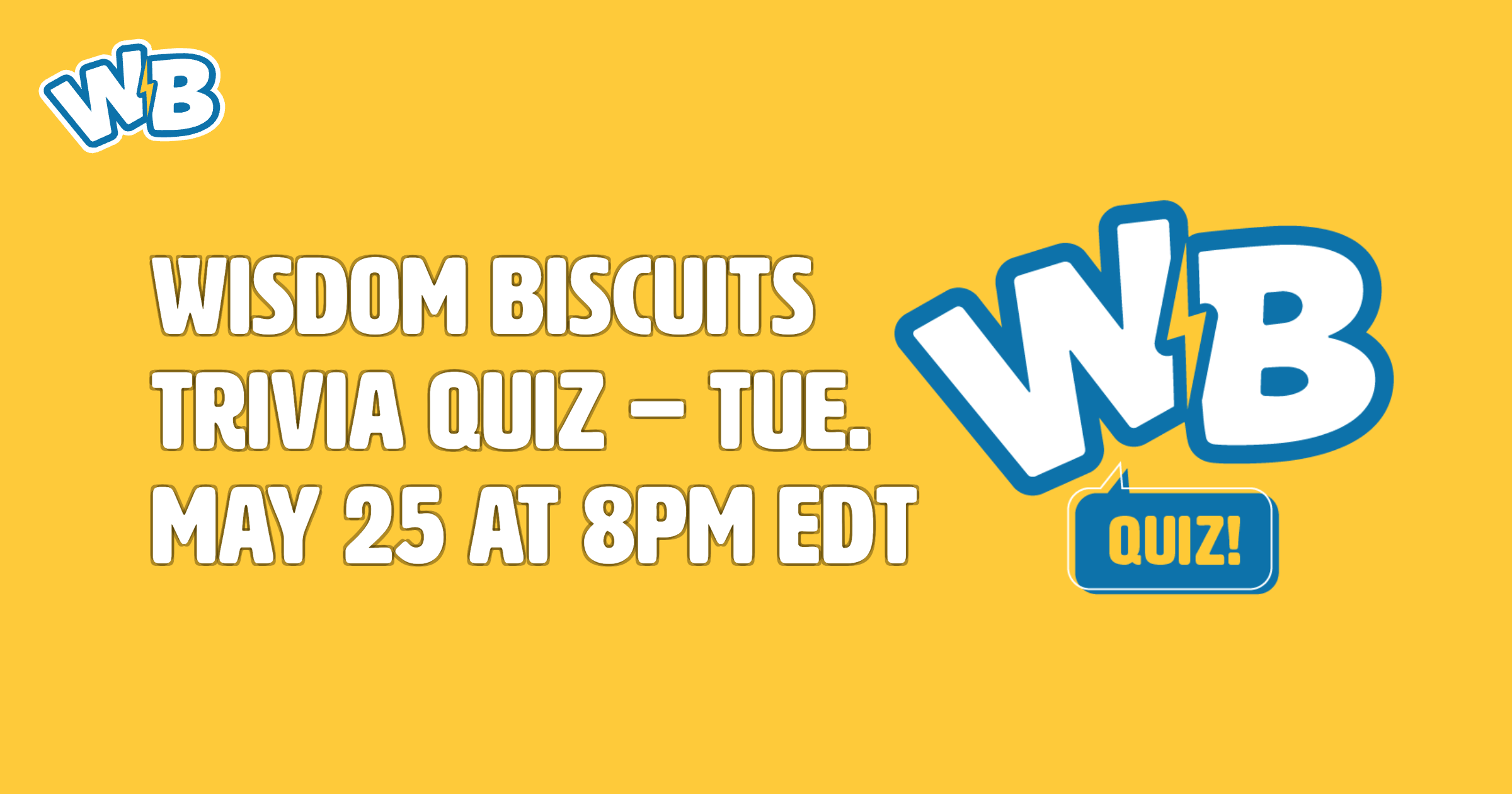 Wisdom Biscuits Trivia Quiz - Tue. May 25 at 8pm EDT